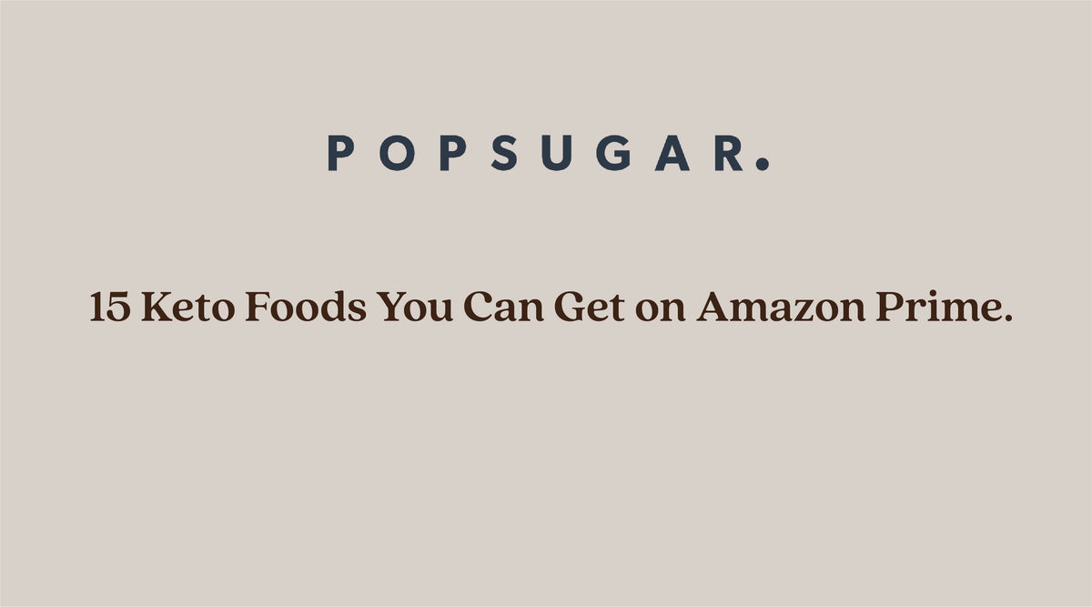 POPSUGAR - Keto Foods