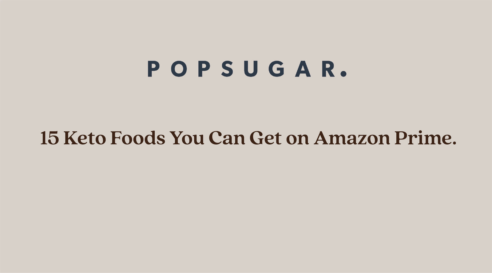 POPSUGAR - Keto Foods