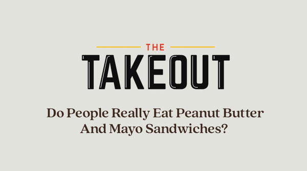 Do People Really Eat Peanut Butter And Mayo Sandwiches?