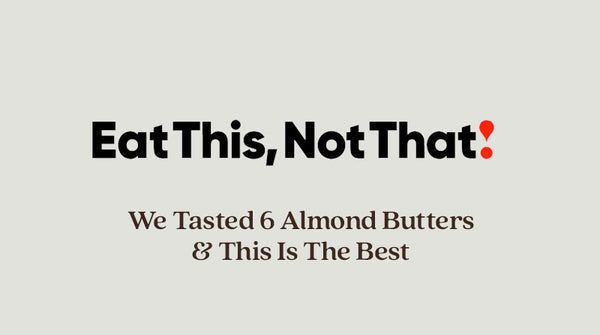 We Tasted 6 Almond Butters & This Is The Best