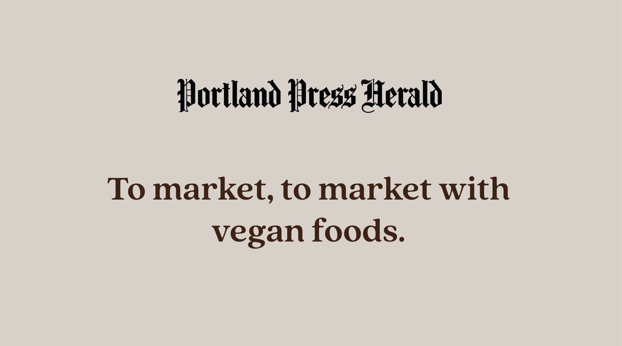 Portland Press Herald - To market with vegan foods